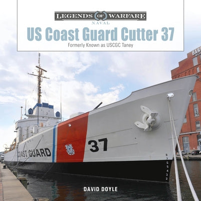 Us Coast Guard Cutter 37: Formerly Known as Uscgc Taney by Doyle, David