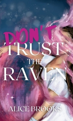 Don't Trust The Raven by Brooks, Alice