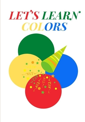 Let's Learn Colors!: Children's Color Learning Book by Bluehydrangeas
