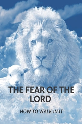 The Fear of the Lord: How Do I Walk in It? by Ashlock, Carlyn