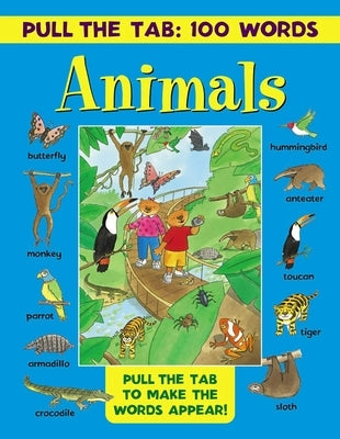 Pull the Tab 100 Words: Animals: Pull the Tabs to Make the Words Appear! by Lewis, Jan