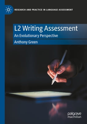 L2 Writing Assessment: An Evolutionary Perspective by Green, Anthony