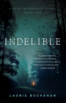 Indelible: A Sean McPherson Novel, Book 1 by Buchanan, Laurie