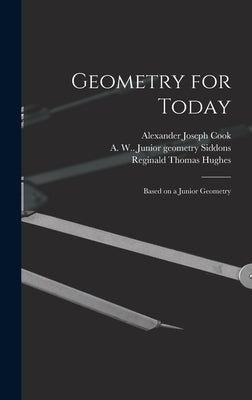 Geometry for Today: Based on a Junior Geometry by Cook, Alexander Joseph 1896-