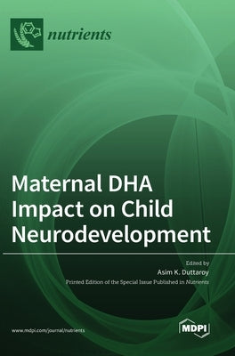 Maternal DHA Impact on Child Neurodevelopment by Duttaroy, Asim