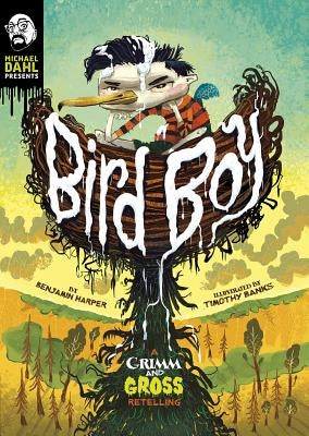 Bird Boy: A Grimm and Gross Retelling by Harper, Benjamin