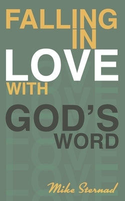 Falling in Love with God's Word by Sternad, Mike Woodrow
