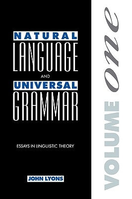 Natural Language and Universal Grammar: Volume 1: Essays in Linguistic Theory by Lyons, John