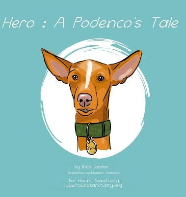 Hero: A Podenco's Tale by Jordan, Rain