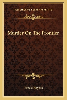 Murder on the Frontier by Haycox, Ernest