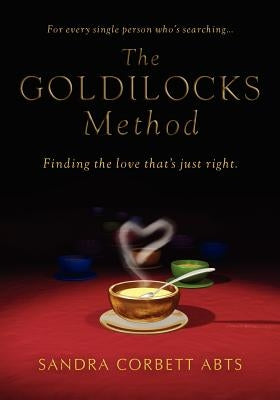 The Goldilocks Method by Corbett Abts, Sandra