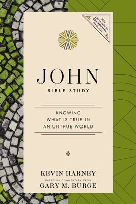 John Bible Study: Knowing What Is True in an Untrue World by Harney, Kevin G.