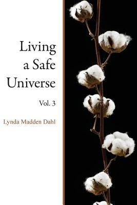 Living a Safe Universe, Vol. 3: A Book for Seth Readers by Dahl, Lynda Madden