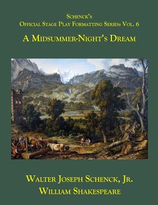 Schenck's Official Stage Play Formatting Series: : A Midsummer's Night's Dream by Shakespeare, William