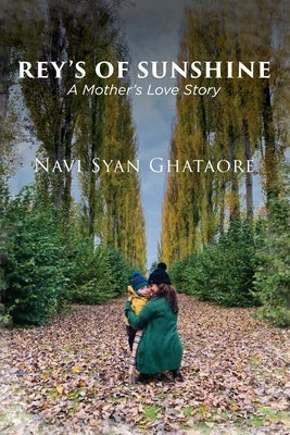 Rèy's of Sunshine: A Mother's Love Story by Ghataore, Navi