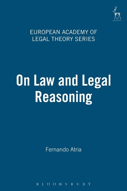 On Law and Legal Reasoning by Atria, Fernando
