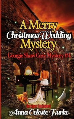 A Merry Christmas Wedding Mystery, Georgie Shaw Cozy Mystery #4 by Burke, Anna Celeste
