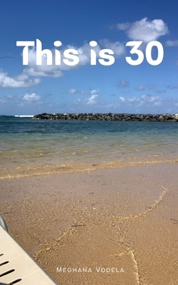 This is 30 by Vodela, Meghana