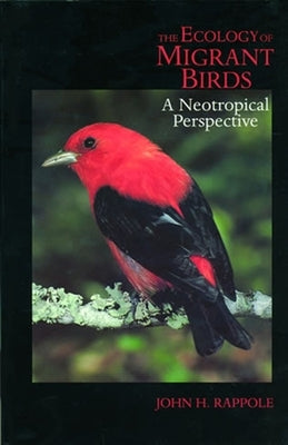 The Ecology of Migrant Birds: A Neotropical Perspective by Rappole, John H.