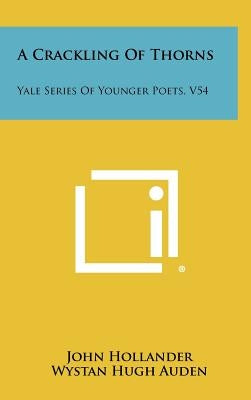 A Crackling Of Thorns: Yale Series Of Younger Poets, V54 by Hollander, John