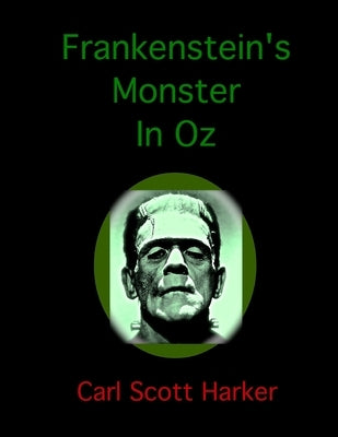 Frankenstein's Monster In Oz by Harker, Carl Scott