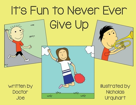 It's Fun to Never Ever Give Up by Joe, Doctor