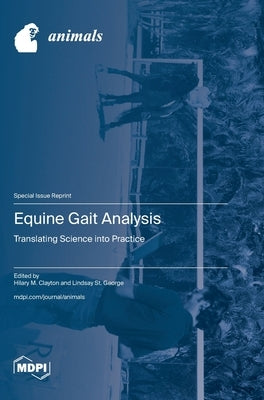 Equine Gait Analysis: Translating Science into Practice by Clayton, Hilary M.