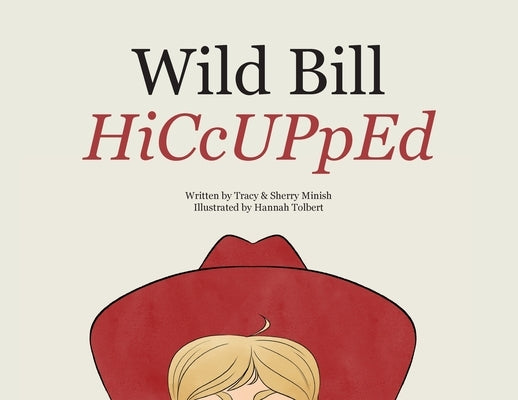 Wild Bill HiCcUPpEd by Minish, Benjamin Tracy