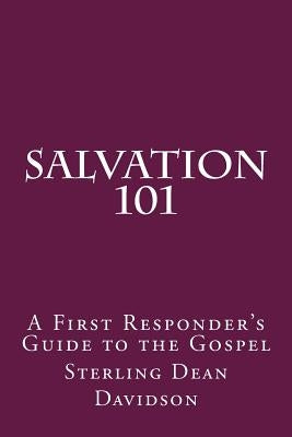 Salvation 101: A First Responder's Guide to the Gospel by Davidson, Sterling Dean