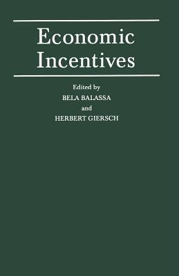 Economic Incentives: Proceedings of a Conference Held by the International Economic Association at Kiel, West Germany by Balassa, Bela