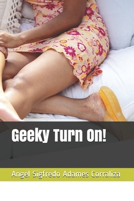 Geeky Turn On! by Adames Corraliza, Angel Sigfredo