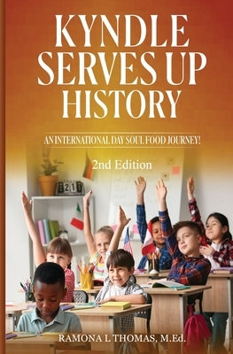 Kyndle Serves Up History: An International Day Soul Food Journey by Thomas, Ramona L.