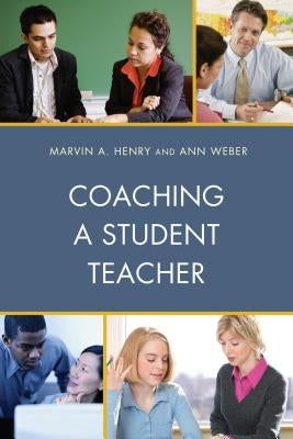 Coaching a Student Teacher by Henry, Marvin A.