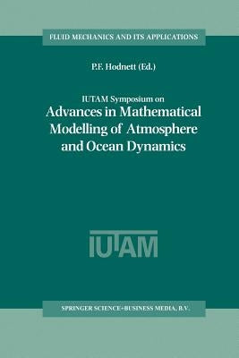 Iutam Symposium on Advances in Mathematical Modelling of Atmosphere and Ocean Dynamics: Proceedings of the Iutam Symposium Held in Limerick, Ireland, by Hodnett, P. F.