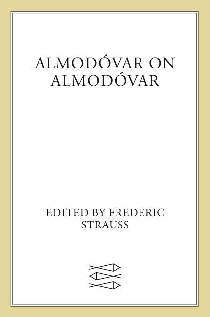 Almodóvar on Almodóvar by Frédéric, Strauss