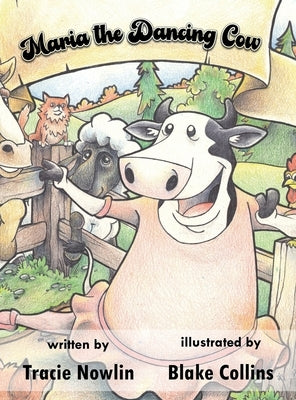 Maria the Dancing Cow by Nowlin, Tracie