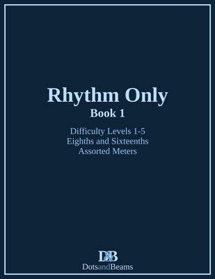 Rhythm Only - Book 1 - Eighths and Sixteenths - Assorted Meters by Petitpas, Nathan