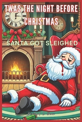 Twas the Night Before Christmas and Santa Got Sleighed: A Hilarious Tale Of a Murder Mystery Dinner Party Game by Dean, Richard L.