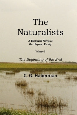 The Naturalists A Historic Novel of the Hayman Family Vol 3 by Haberman, Clark G.