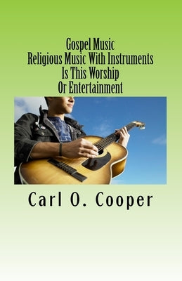 Gospel Music: Religious Music With Instruments by Cooper, Carl O.