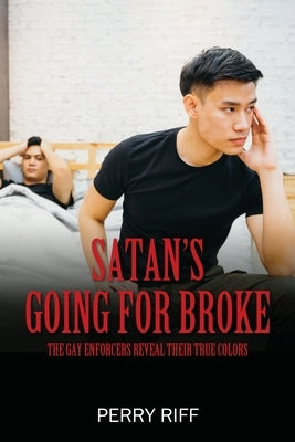 Satan's Going for Broke: The Gay Enforcers Reveal Their True Colors by Riff, Perry