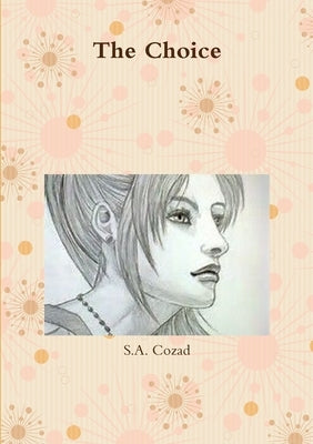The Choice by Cozad, S. a.