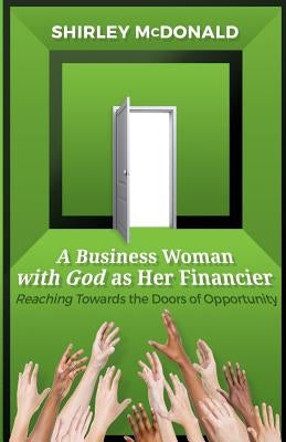 A Business Woman With God As Her Financier by McDonald, Shirley