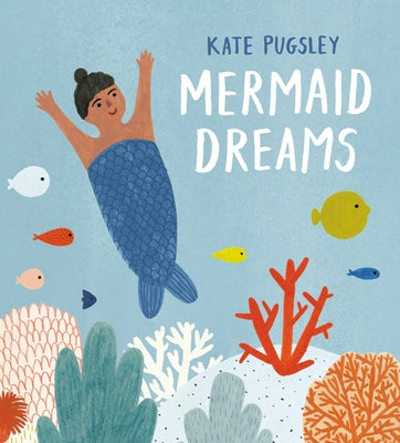 Mermaid Dreams by Pugsley, Kate