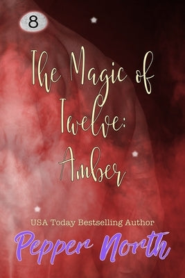The Magic of Twelve: Amber by North, Pepper