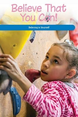 Believe That You Can!: Believing in Yourself by Shofner, Melissa Raé