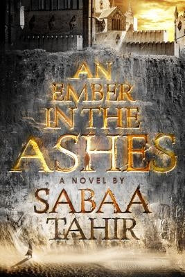 An Ember in the Ashes by Tahir, Sabaa