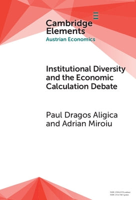 Institutional Diversity and The Economic Calculation Debate by Aligica, Paul Dragos
