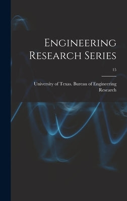 Engineering Research Series; 15 by University of Texas Bureau of Engine