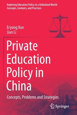 Private Education Policy in China: Concepts, Problems and Strategies by Xue, Eryong